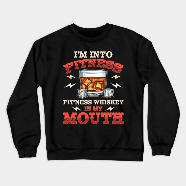 Bourbon Whiskey Fitness Whiskey In My Mouth Crewneck Sweatshirt by American Woman